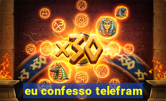 eu confesso telefram